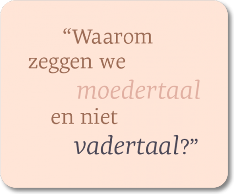 Waarom moedertaal het wint van vadertaal Waarom moedertaal het wint van vadertaal