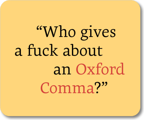 Who gives a fuck about an Oxford Comma